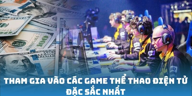 Tham gia vào các game thể thao điện tử đặc sắc nhất